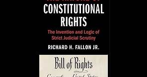 The Nature of Constitutional Rights: The Invention and Logic of Strict Judicial Scrutiny