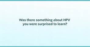 Was there something about HPV you were surprised to learn?