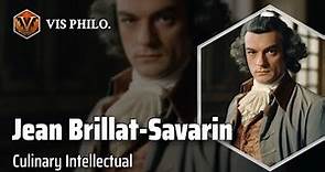 Jean Anthelme Brillat-Savarin: The Gastronomic Philosopher｜Philosopher Biography