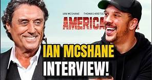 IAN MCSHANE INTERVIEW! Ian talks American Star, John Wick, The Ballerina, One Piece and Star Wars?!