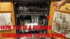 HOW TO FIX THE TOP RACK ON A DISHWASHER (KENMORE ELITE)