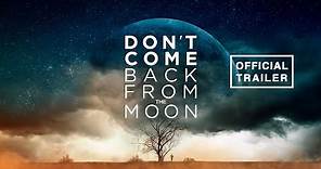 DON'T COME BACK FROM THE MOON (2019) Official Trailer