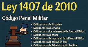 Ley 1407 de 2010 Código Penal Militar - Parte Especial Delitos