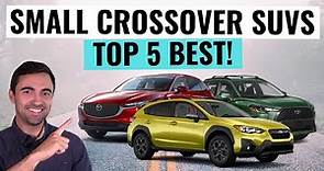 Top 5 BEST Small Crossover SUVs To Buy In 2023 For Reliability AND Value