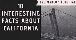 Interesting Facts About California - 10 Facts Within a Minute