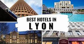 Hotels YOU MUST stay at in Lyon France Best Hotels in Lyon France