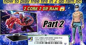 How to play free fire in low end pc 2 gb ram part 2