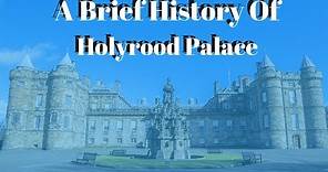 a Brief history of Holyrood Palace