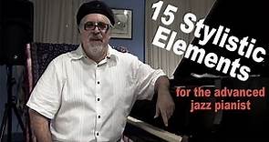 15 Stylistic Elements for the Advanced Jazz Pianist - Master Class with Dave Frank