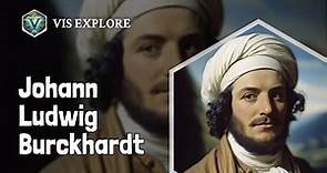 Who is Johann Ludwig Burckhardt｜Explorer Biography｜VIS EXPLORE