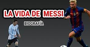La Vida de Messi - Biografía de Lionel Messi - RESUMEN COMPLETO