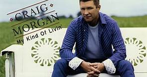 Craig Morgan - My Kind Of Livin'