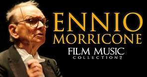 Ennio Morricone ● Film Music Collection Volume 2 - The Greatest Composer of all Time - HD