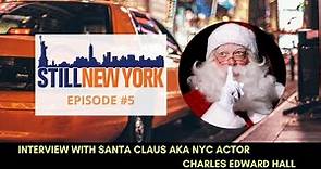 Still NY: Interview with Santa Claus aka Actor Charles Edward Hall