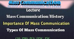 Mass Communication || History Of Mass Com || Importance Of Mass Com || Types Of Mass Communication
