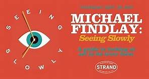 Michael Findlay: Seeing Slowly