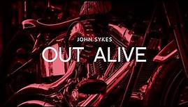 John Sykes - OUT ALIVE