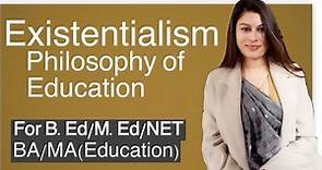 Existentialism | Philosophy of Education | For NET/B.Ed/M.Ed/BA/MA/Education