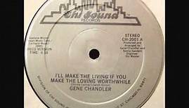 Gene Chandler - I'll Make The Living (If You Make The Loving Worthwhile)