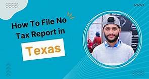 How to file No tax report in texas in 2022 | Texas Tax Filing | NextCommerce by Zain Arshad Sandhu