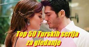 50 Najboljih Turskih serija - The best 50 Turkish series