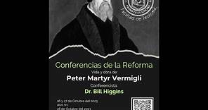 2a Conferencia: Vida y obra de Peter Martyr Vermigli.