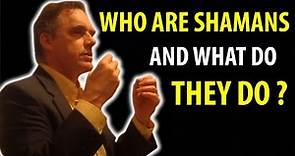 Jordan Peterson - Who are Shamans and What do They do