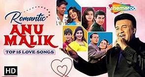 Best Of Anu Malik | Bollywood Romantic Hit Songs | अनु मालिक के 15 गाने | Video Jukebox
