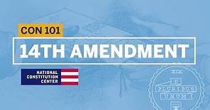 The 14th Amendment | Constitution 101