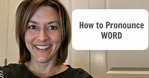 How to Pronounce WORD - American English Pronunciation Lesson