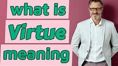 Virtue | Meaning of virtue