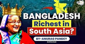 How Bangladesh is Secretly becoming Richest Country in South Asia? | UPSC