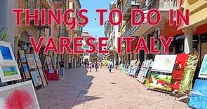 Things To Do In Varese Italy, Where To Go And What to Eat