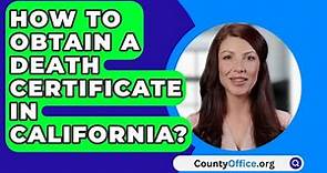 How To Obtain A Death Certificate in California? - CountyOffice.org
