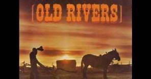 Old Rivers~Walter Brennan.wmv