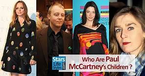 Who Are Paul McCartney's Children ? [4 Daughters And 1 Son] | The Beatles Singer