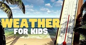 Weather for Kids | What is weather, and how does it work?