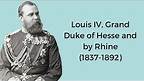 Louis IV, Grand Duke of Hesse and by Rhine (1837-1892)