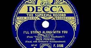 1934 Dick Powell - I’ll String Along With You (with Ted Fio Rito’s Orchestra)