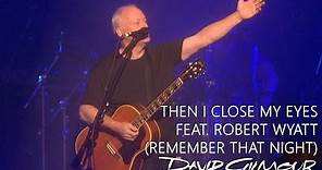 David Gilmour - Then I Close My Eyes feat. Robert Wyatt (Remember That Night)