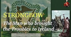 Strongbow: The Man who brought the Troubles to Ireland