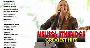 Melissa Etheridge Greatest Hits 2018 II Best Songs Of Melissa Etheridge Playlist 2018
