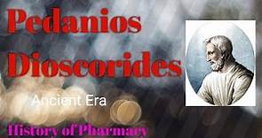 Pedanios Dioscorides| 40-90 AD| Ancient Greek| Ancient Era of History of Pharmacy
