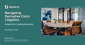 Seyfarth Webinar: Navigating Derivative Claim Litigation - Insights from Leading Specialists