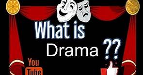What is drama ? It's definition , importance , characteristics and functions.