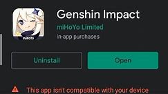 Genshin Impact app isn't compatible with your device
