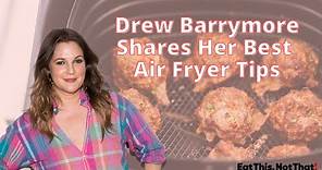 Drew Barrymore Shares Her Best Air Fryer Tips