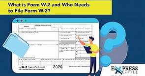 What is Form W-2 and Who Needs to File Form W-2? | Express EFile