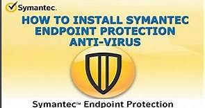 How to Install Symantec Endpoint Protection Anti-Virus
