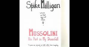 "Mussolini: His Part In My Downfall (War Memoirs, #4)" By Spike Milligan
